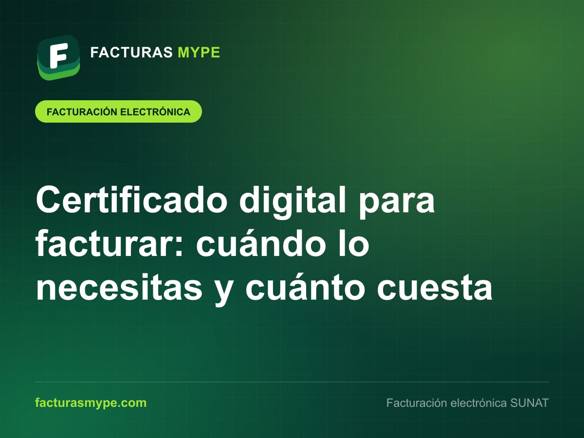 Certificado digital para firmar comprobantes electrónicos ante SUNAT: archivo, vigencia y alternativas
