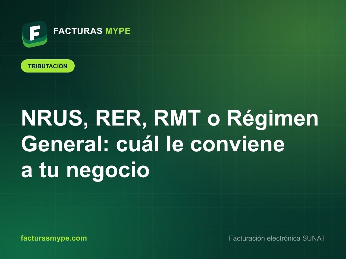 Los cuatro regímenes tributarios del Perú comparados: Nuevo RUS, RER, RMT y Régimen General